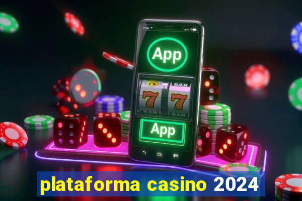 plataforma casino 2024