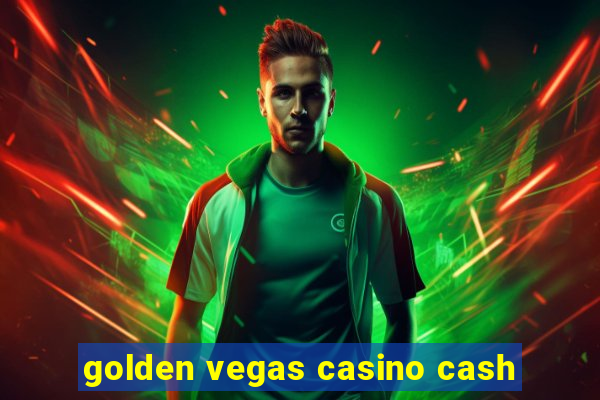 golden vegas casino cash