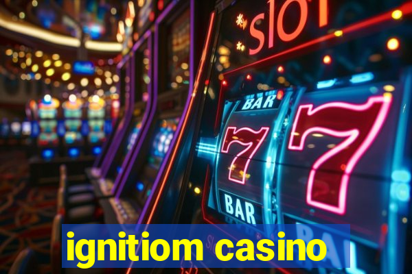 ignitiom casino