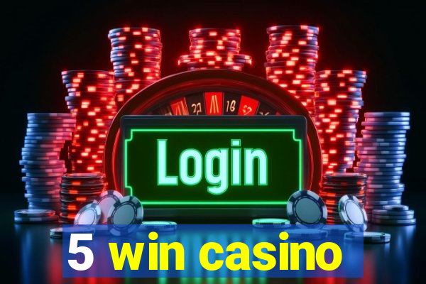 5 win casino