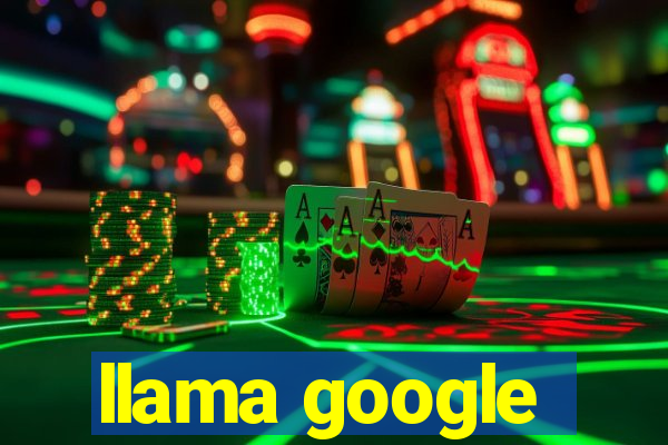 llama google