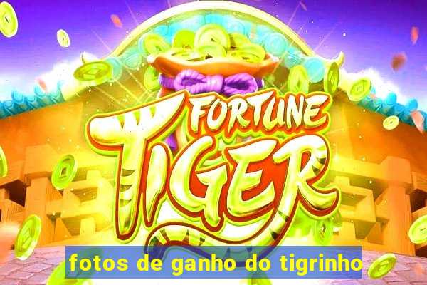 fotos de ganho do tigrinho