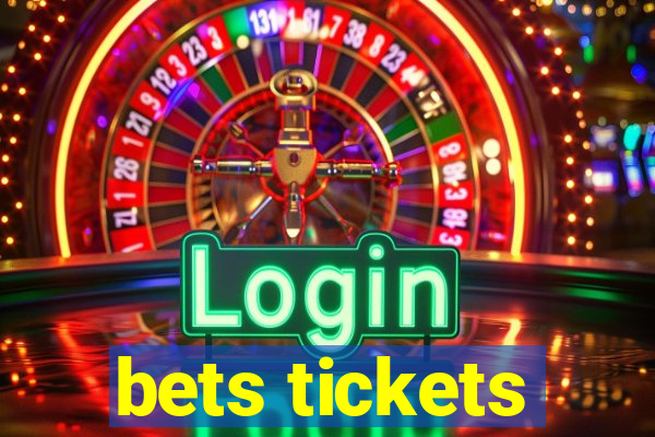 bets tickets