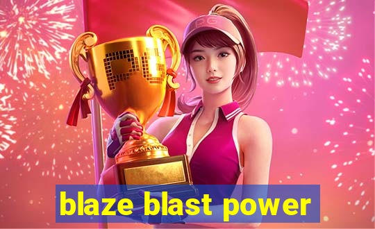 blaze blast power