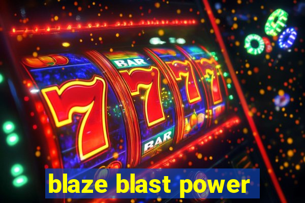 blaze blast power