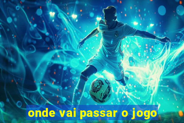 onde vai passar o jogo