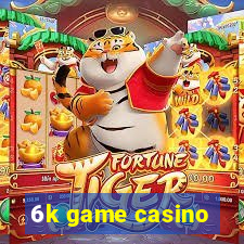 6k game casino