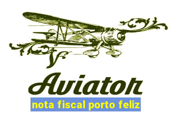 nota fiscal porto feliz