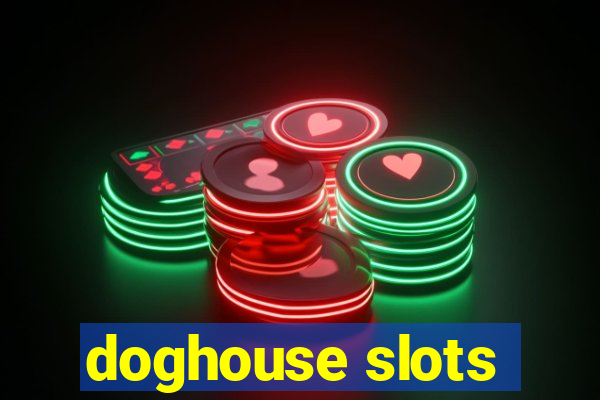 doghouse slots