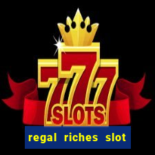 regal riches slot free play