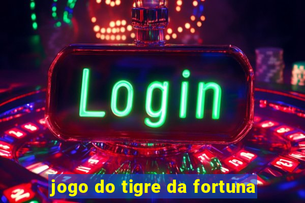 jogo do tigre da fortuna