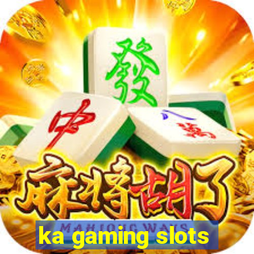 ka gaming slots