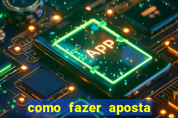 como fazer aposta no bets