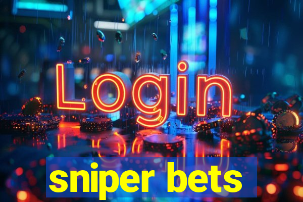 sniper bets