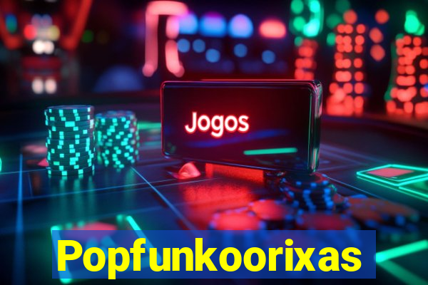 Popfunkoorixas