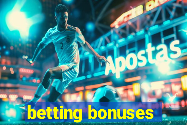 betting bonuses