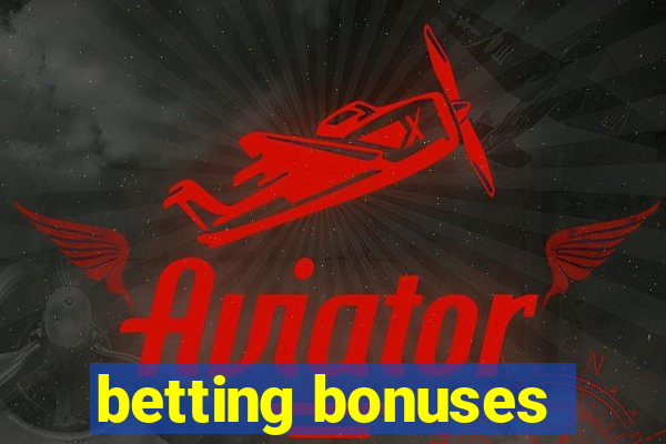 betting bonuses