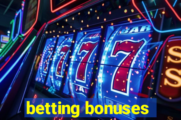 betting bonuses