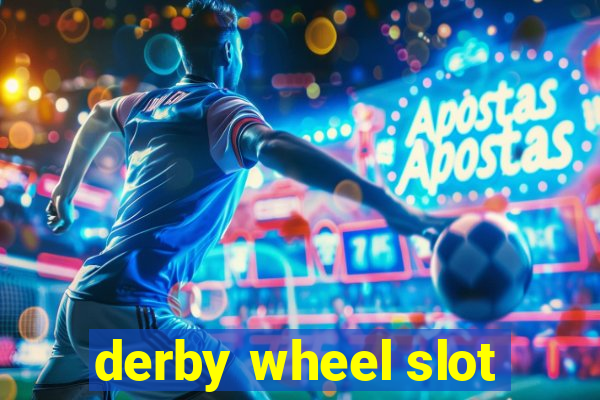 derby wheel slot