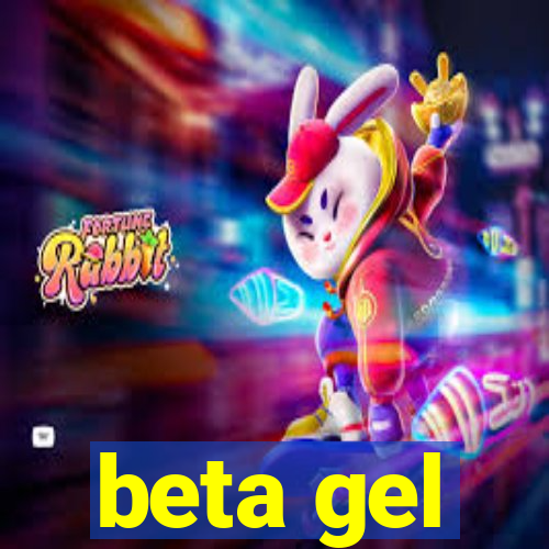 beta gel