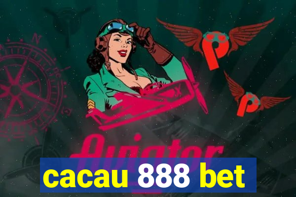 cacau 888 bet