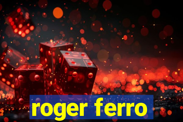 roger ferro