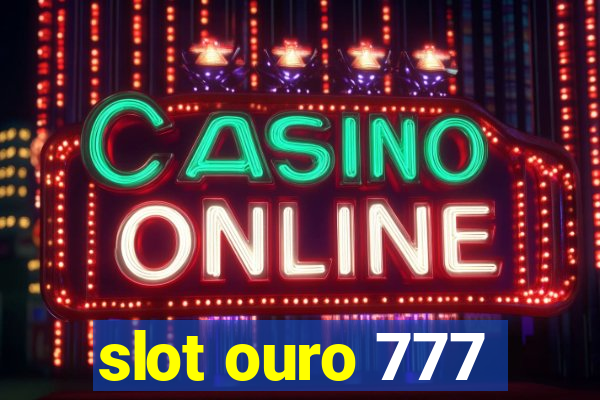 slot ouro 777