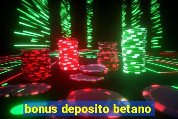 bonus deposito betano