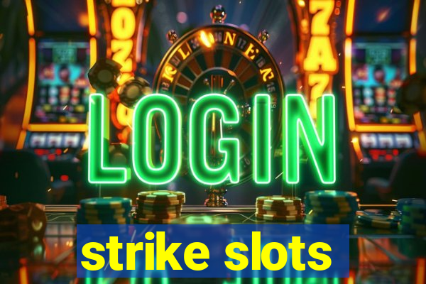 strike slots