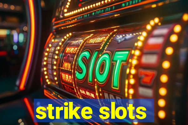 strike slots