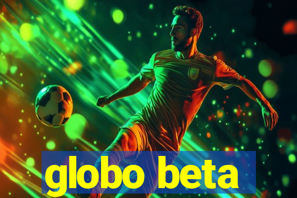 globo beta