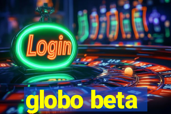 globo beta