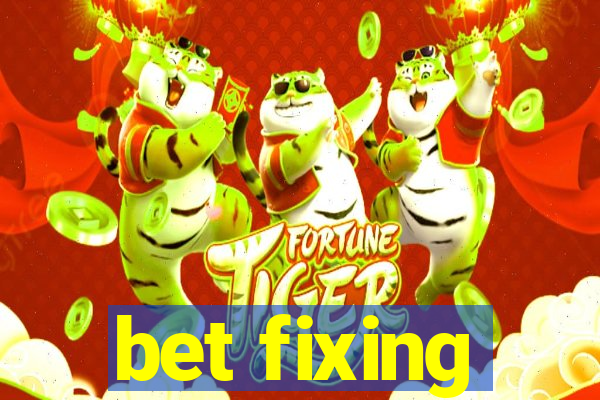 bet fixing