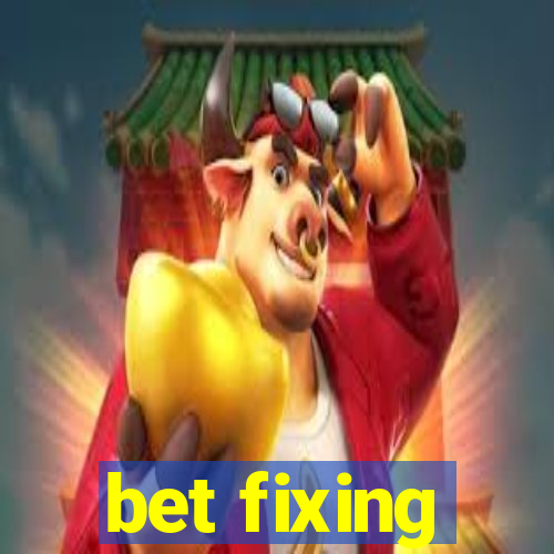 bet fixing