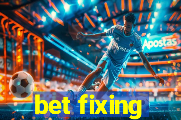 bet fixing