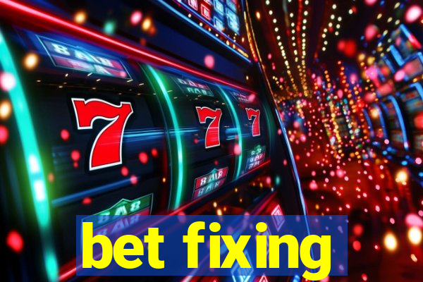 bet fixing