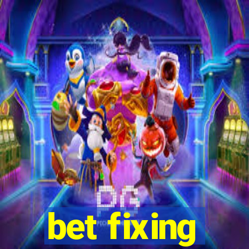 bet fixing