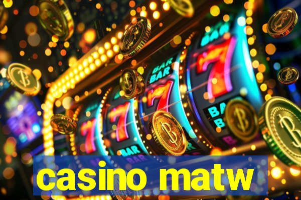 casino matw