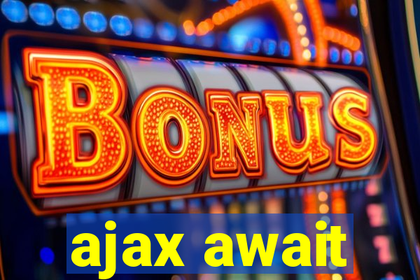 ajax await