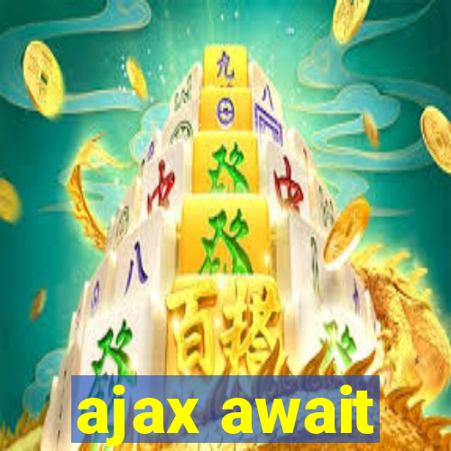 ajax await