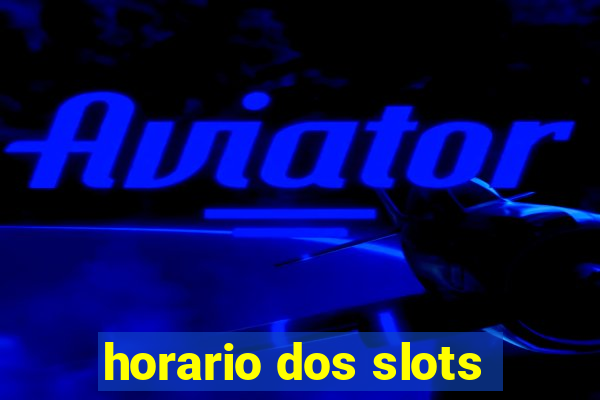 horario dos slots