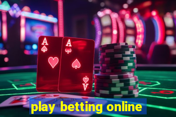 play betting online