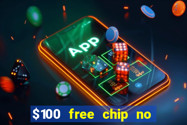 $100 free chip no deposit casino