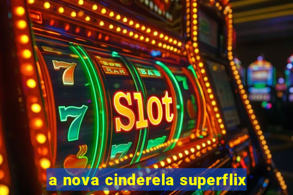 a nova cinderela superflix