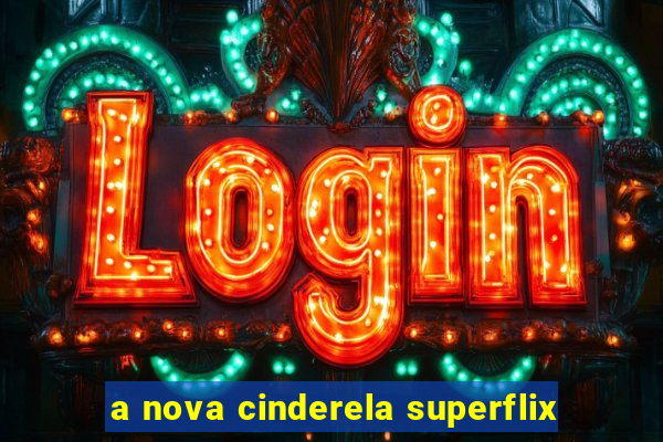 a nova cinderela superflix