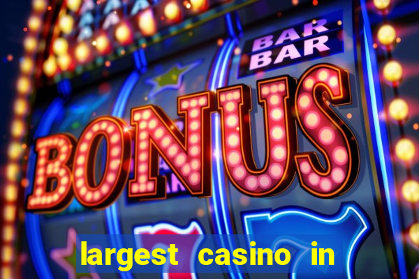 largest casino in the world