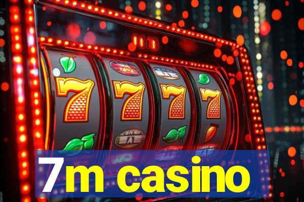 7m casino