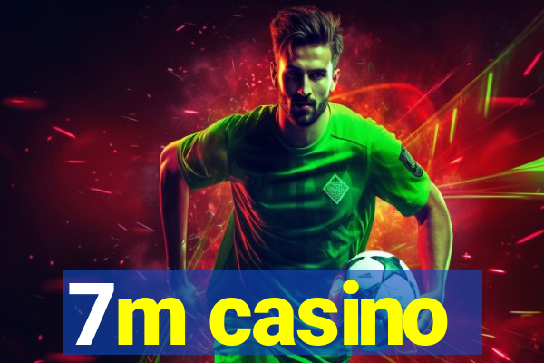 7m casino