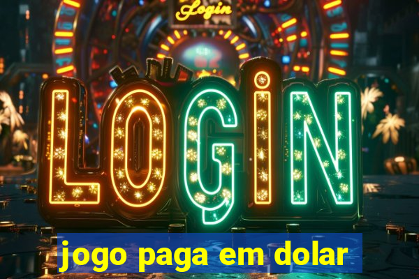 jogo paga em dolar