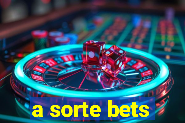 a sorte bets